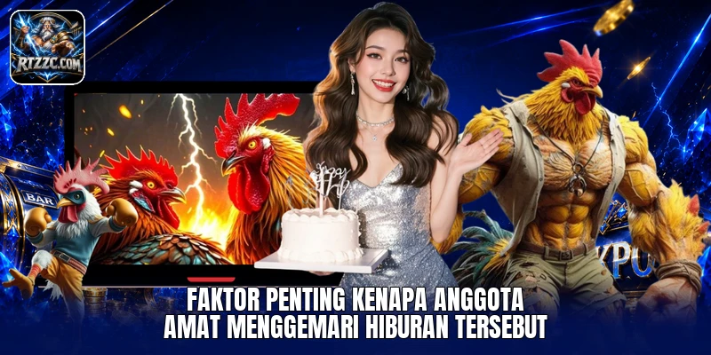 Faktor penting kenapa anggota amat menggemari hiburan tersebut