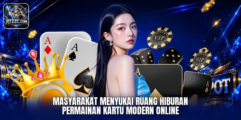 Masyarakat menyukai ruang hiburan permainan kartu modern online