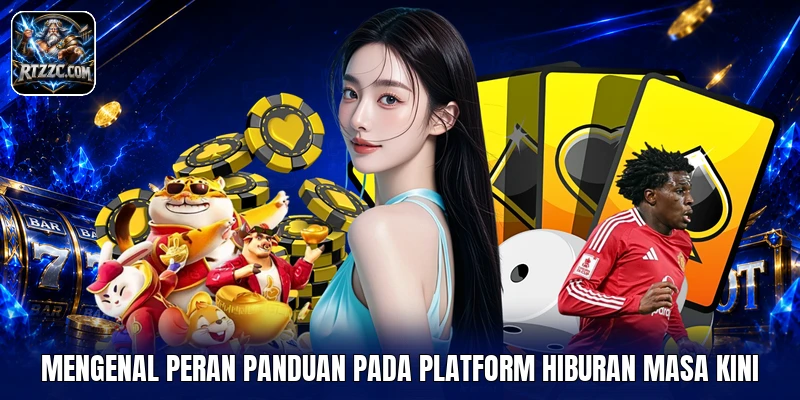 Mengenal peran panduan pada platform hiburan masa kini