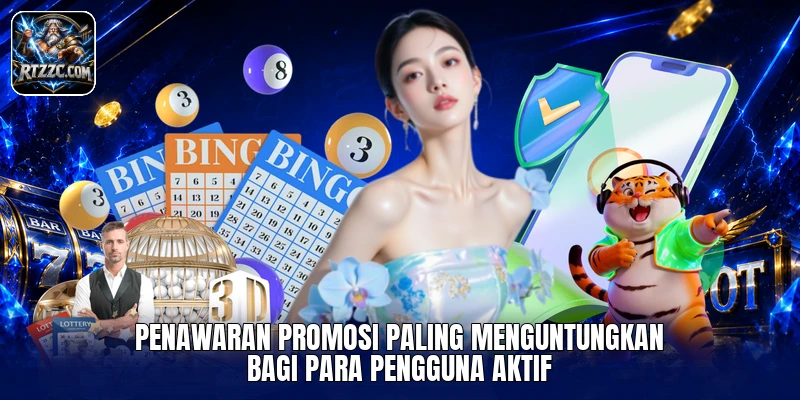 Penawaran promosi paling menguntungkan bagi para pengguna aktif