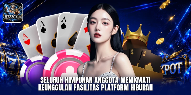 Seluruh himpunan anggota menikmati keunggulan fasilitas platform hiburan