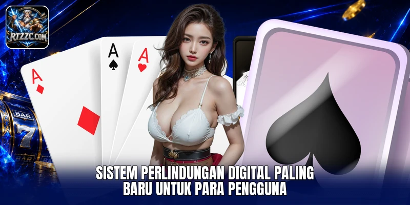 Sistem perlindungan digital paling baru untuk para pengguna